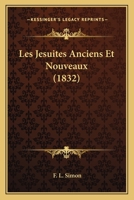Les Jesuites Anciens Et Nouveaux (1832) 1167617029 Book Cover