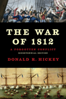 The War of 1812: A Forgotten Conflict 0252060598 Book Cover