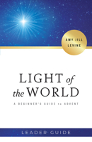 Light of the World Leader Guide: A Beginner's Guide to Advent 1501884387 Book Cover