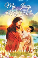My Jesus, My Hero 1638140383 Book Cover