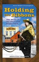 Holding The Ribbons: The Story Of The Overland Stagecoach (Cover-to-Cover Books. Historical Moments) 078916079X Book Cover