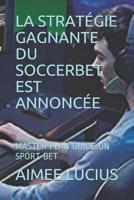 La Strat�gie Gagnante Du Soccerbet Est Annonc�e: Master Plan Guide on Sport Bet 1082835161 Book Cover
