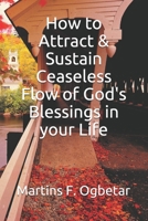 How to Attract & Sustain Ceaseless Flow of God's Blessings in your Life B0975DT4MT Book Cover