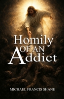 Homily of an Addict 1960104837 Book Cover
