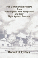 Two Communist Brothers from Washington, New Hampshire and their Fight Against Fascism 1304192105 Book Cover
