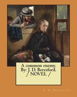 A common enemy. By: J. D. Beresford. / NOVEL / 198408660X Book Cover
