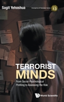 Terrorist Minds: From Social-Psychology Profiling to Assessment Risk (Insurgency and Terrorism) 9811210179 Book Cover