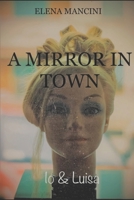 A MIRROR IN TOWN: Io & Luisa B09BGKKMFH Book Cover