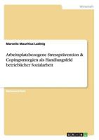 Arbeitsplatzbezogene Stresspr�vention & Copingstrategien als Handlungsfeld betrieblicher Sozialarbeit 3640675878 Book Cover