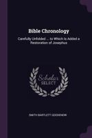Bible chronology: carefully unfolded ... to which is added a restoration of Josephus B0BQ5VGH73 Book Cover