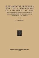 Fundamental Principles for the Illumination of a Picture Gallery: Together with their Application to the Illumination of the Municipal Museum at the Hague 940176459X Book Cover