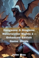 Dungeons & Dragons: Neverwinter Nights 2 – Enhanced Edition Game Guide: Unleash Walkthrough, Builds, and Legacy Content Companion B0FP2GT8HV Book Cover