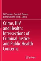 Crime, HIV and Health: Intersections of Criminal Justice and Public Health Concerns 9400795939 Book Cover