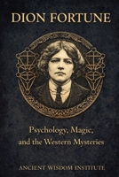 Dion Fortune: Psychology, Magic, and the Western Mysteries B0GDV75TZ6 Book Cover