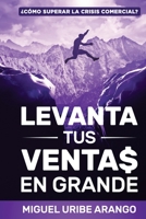 Levanta tus Ventas en Grande: �C�mo superar la Crisis Comercial? B08KPXM61Z Book Cover