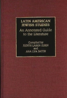 Latin American Jewish Studies: An Annotated Guide to the Literature (Bibliographies and Indexes in Ethnic Studies) 0313259364 Book Cover