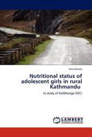 Nutritional status of adolescent girls in rural Kathmandu: 3845409142 Book Cover