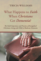 What Happens to Faith When Christians Get Dementia? 172527213X Book Cover