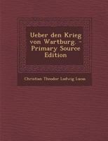 Ueber den Krieg von Wartburg. 1295730324 Book Cover