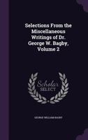 Selections From The Miscellaneous Writings Of Dr. George W. Bagby, Volume 2 1358006547 Book Cover