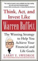 Think, Act, and Invest Like Warren Buffett: The Winning Strategy to Help You Achieve Your Financial and Life Goals 0071809953 Book Cover