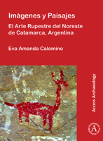 Im�genes Y Paisajes: El Arte Rupestre del Noreste de Catamarca, Argentina 1789693918 Book Cover