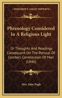 Phrenology Considered In A Religious Light: Or Thoughts And Readings Consequent On The Perusal Of Combe's Constitution Of Man 1104363194 Book Cover