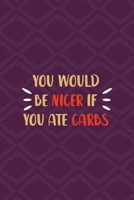 You Would Be Nicer If You Ate Carbs: All Purpose 6x9 Blank Lined Notebook Journal Way Better Than A Card Trendy Unique Gift Purple Texture Carbs 1708781390 Book Cover