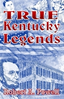 True Kentucky legends: The real story behind some of America's favorite folklore 1495377172 Book Cover