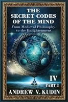 Secret Codes of the Mind : From Medieval Philosophy to the Enlightenment Part III 1971325554 Book Cover