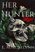 Her Hunter (Hunting Blood and Bone) B0DPJD985S Book Cover