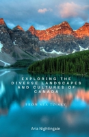Exploring the Diverse Landscapes and Cultures of Canada: From Sea to Sky B0DL6WNSRJ Book Cover