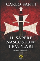 Il sapere nascosto dei Templari (La nostra Narrativa) (Italian Edition) 8866604747 Book Cover