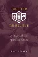 Together We Believe: A Study of the Apostles' Creed 0758672098 Book Cover