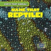 Name That Reptile! 1482447576 Book Cover
