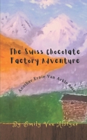 The Swiss Chocolate Factory Adventure 1980934460 Book Cover