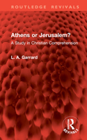 Athens or Jerusalem?: A Study in Christian Comprehension (Routledge Revivals) 1032962283 Book Cover