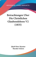 Betrachtungen Uber Die Christlichen Glaubenslehren V2 (1835) 1167697308 Book Cover