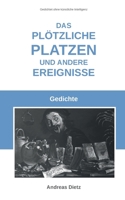 Das plötzliche Platzen und andere Ereignisse: Gedichte 3695184388 Book Cover