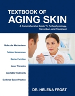 Textbook of Aging Skin: A Comprehensive Guide to Pathophysiology, Prevention and, Treatment B0GK1NGNVC Book Cover