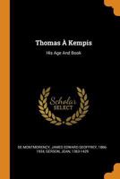 Thomas  Kempis: His Age and Book 0353382744 Book Cover
