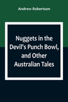 Nuggets in the Devil's Punch Bowl, and Other Australian Tales 9357098895 Book Cover