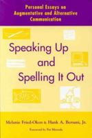 Speaking Up and Spelling It Out: Personal Essays on Augmentative and Alternative Communication 1557664471 Book Cover