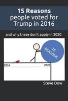 15 Reasons people voted for Trump in 2016 : and why these don't apply in 2020 1733251022 Book Cover