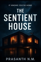 The Sentient House: It Knows You're Home B0F7Q5BYN5 Book Cover
