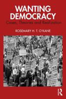 Wanting Democracy: Cases, Theories and Realization 1041311532 Book Cover