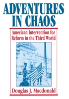 Adventures In Chaos: American Intervention for Reform in the Third World 0674005775 Book Cover