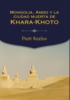Mongolia, Amdo y la ciudad muerta de Khara-Khoto (Spanish Edition) 1068600713 Book Cover