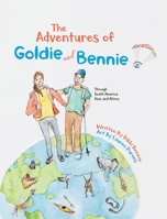 The Adventures of Goldie and Bennie: Through South America, Asia and Africa 0228836441 Book Cover