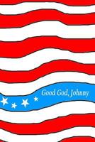 Good God, Johnny: A Christian Journey to the Third Millennium 061588671X Book Cover